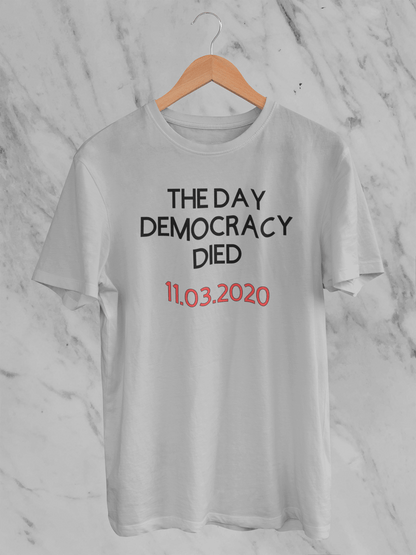 The Day Democracy Died - T-Shirt