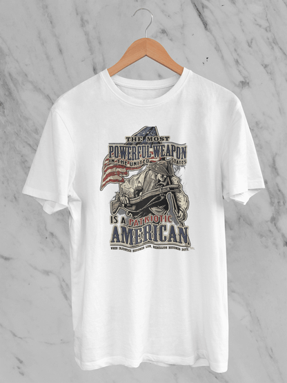 The Most Dangerous Weapon is a Patriotic American - T-Shirt