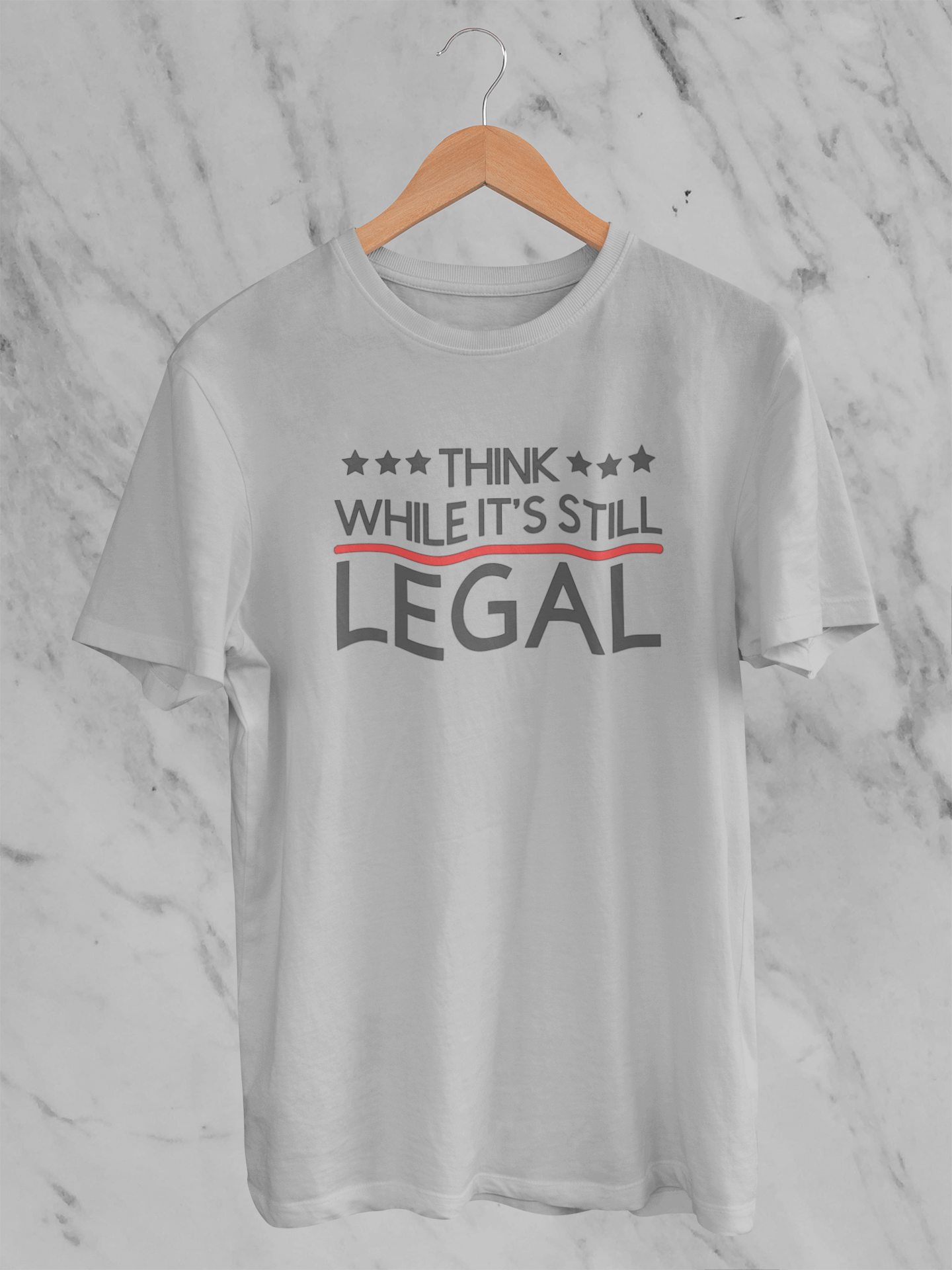 Think While It's Still Legal - T-Shirt