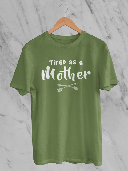 Tired as a Mother - T-Shirt - Unisex Classic Fit