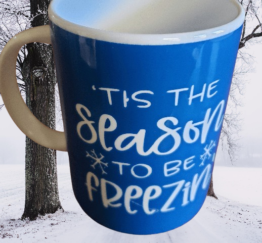 Tis the Season To Be Freezin' - 15 oz Mug