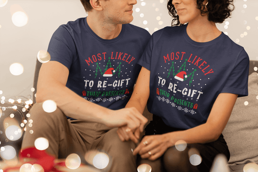 Most Likely to Regift Their Presents - Unisex