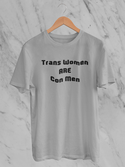 Trans Women Are Con Men - Unisex T-Shirt