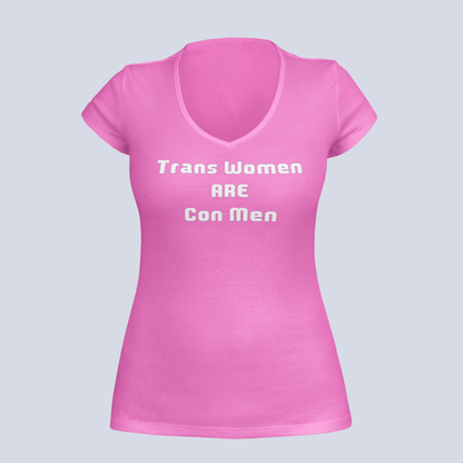 Trans Women Are Con Men - Ladies V-Neck - T-Shirt