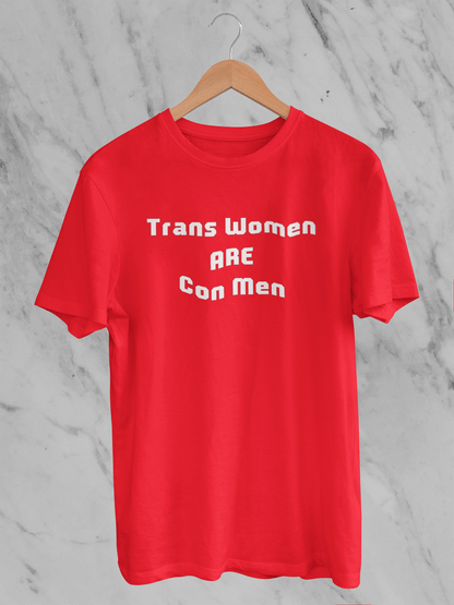 Trans Women Are Con Men - Unisex T-Shirt