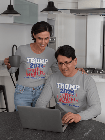 Trump: The Sequel. Make Liberals Cry Again - Long Sleeve