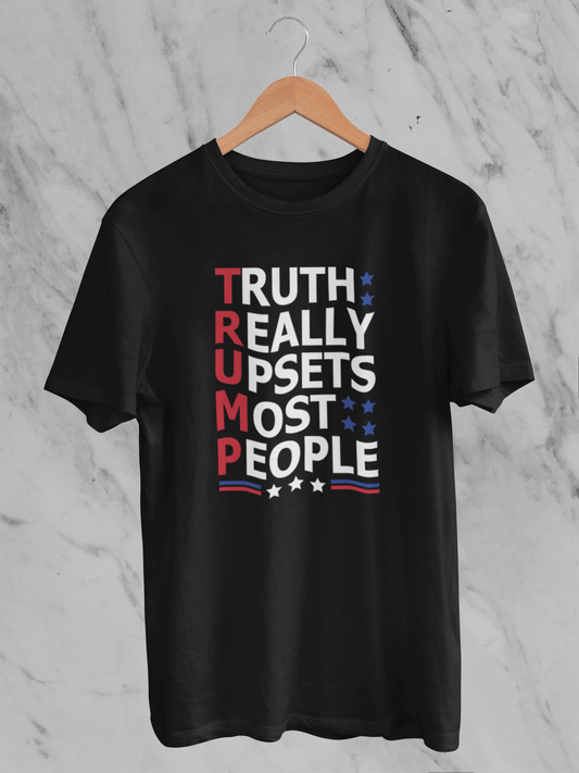 TRUMP: Truth Really Upsets Most People Unisex T-Shirt