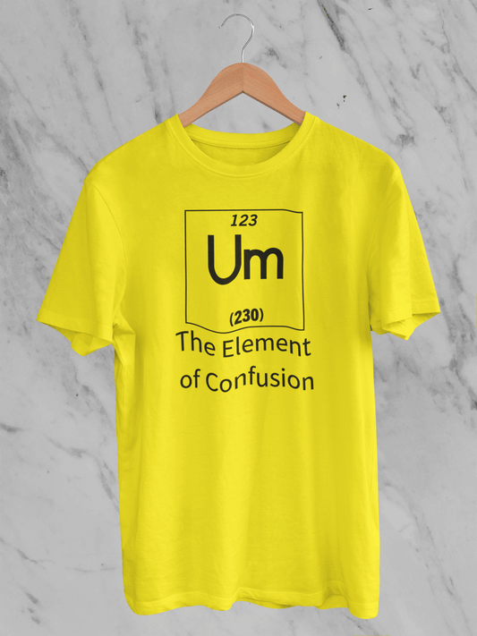 Um the Element of Confusion Unisex T-Shirt