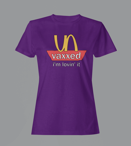 Unvaxxed: I'm Lovin' It - Ladies T-Shirt