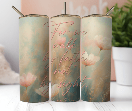 Walk By Faith - 20 Oz Tumbler