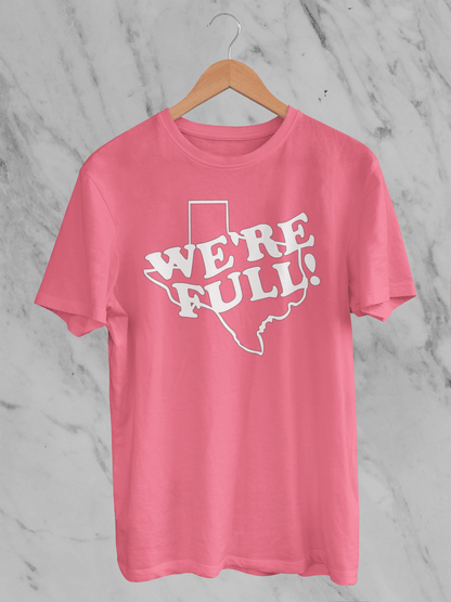 TX - We're Full - T-Shirt