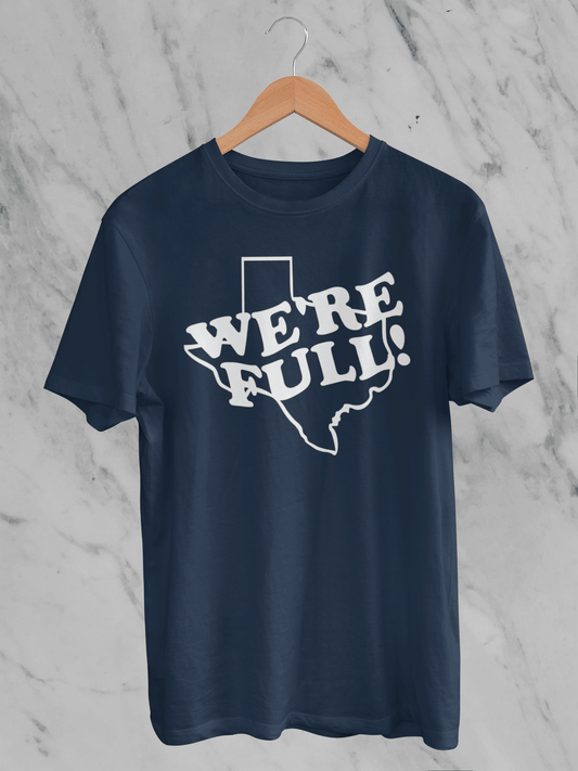 TX - We're Full - T-Shirt