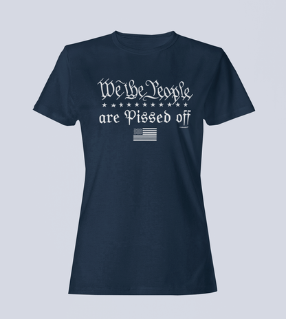 We the People... Are Pissed Off - Ladies T-Shirt