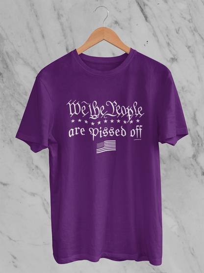 We the People... Are Pissed Off - Unisex T-Shirt