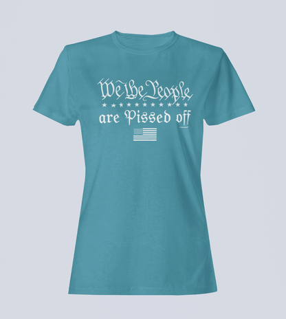 We the People... Are Pissed Off - Ladies T-Shirt