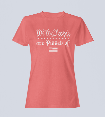 We the People... Are Pissed Off - Ladies T-Shirt