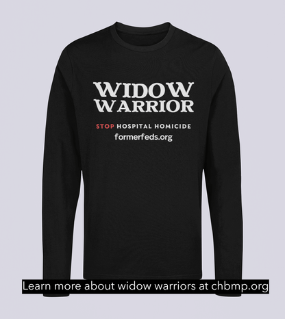 Widow Warriors - Stop Hospital Homicide - Long Sleeve Tee