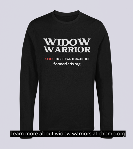 Widow Warriors - Stop Hospital Homicide - Long Sleeve Tee