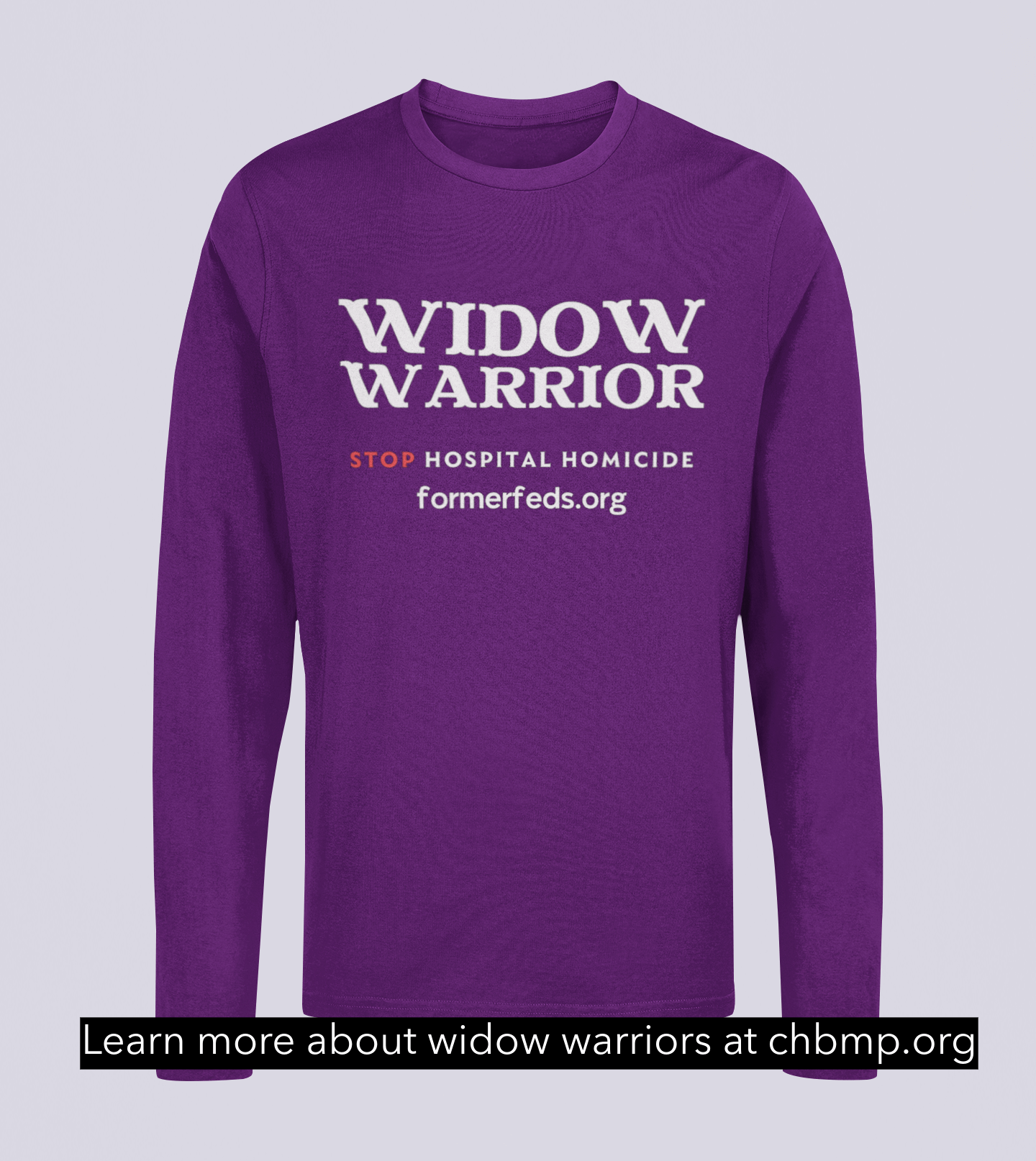 Widow Warriors - Stop Hospital Homicide - Long Sleeve Tee