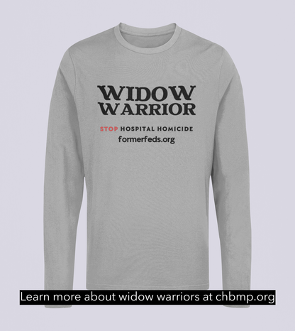 Widow Warriors - Stop Hospital Homicide - Long Sleeve Tee