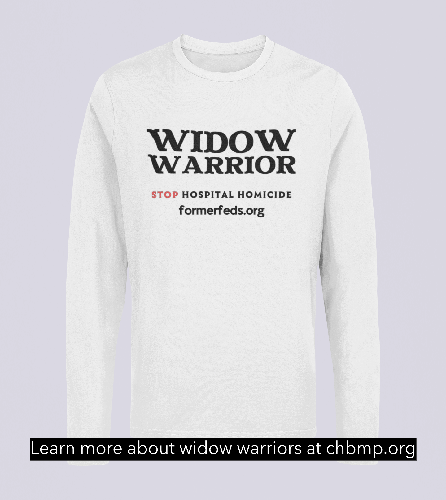 Widow Warriors - Stop Hospital Homicide - Long Sleeve Tee