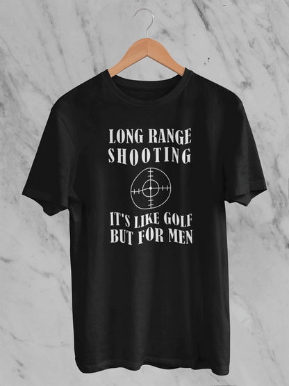 Long Range Shooting: Like Golf, But for Men - T-Shirt