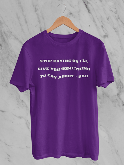 Stop Crying Or Else - T-Shirt